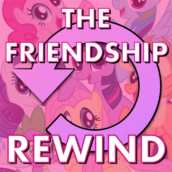 Artwork for The Friendship Rewind–A 10 Year Retrospective of My Little Pony: Friendship is Magic