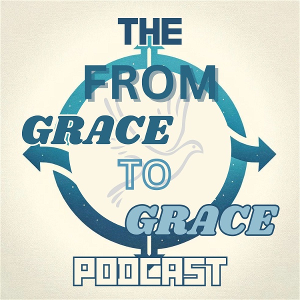 Artwork for The From Grace To Grace Podcast