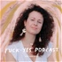 The Fuck-Yes Podcast