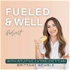 The Fueled and Well Podcast
