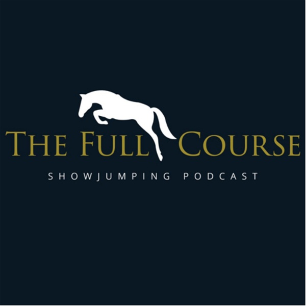 Artwork for The Full Course Showjumping Podcast