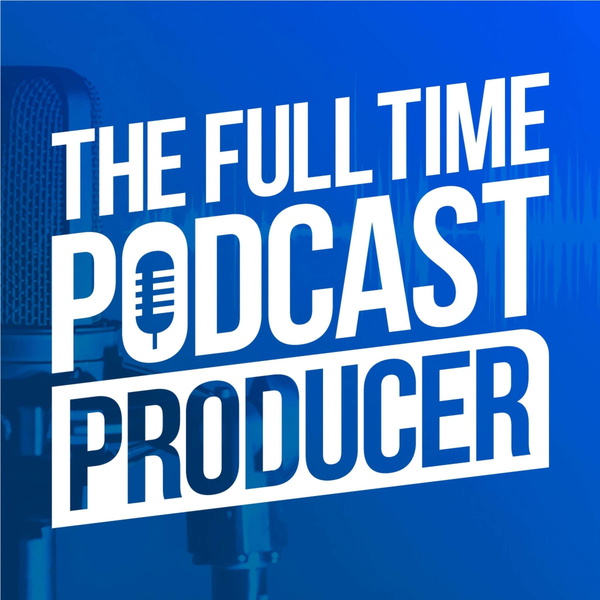 Artwork for Fulltime Podcast Producer