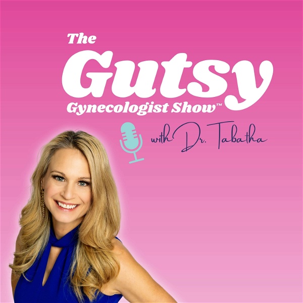 Artwork for The Gutsy Gynecologist™️ Show