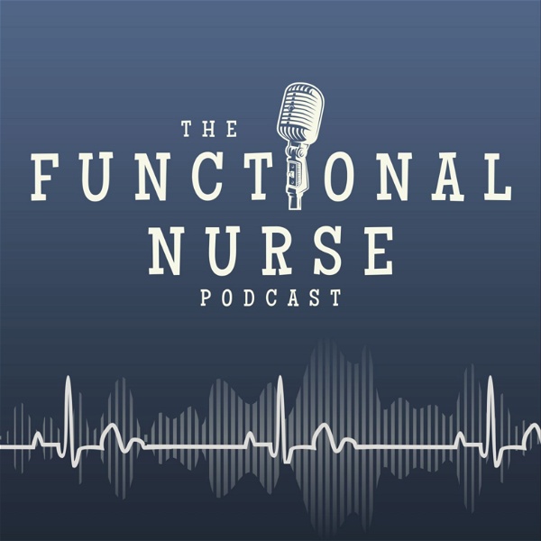 Artwork for The Functional Nurse Podcast