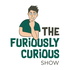 The Furiously Curious Show