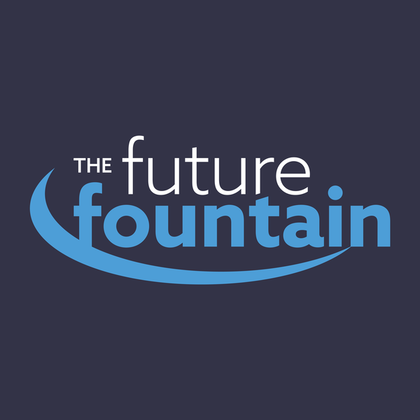 Artwork for The Future Fountain Podcast