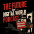 The Future of Digital World Podcast