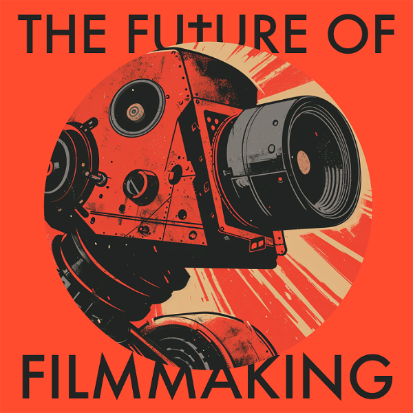 Artwork for The Future of Filmmaking