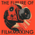 The Future of Filmmaking