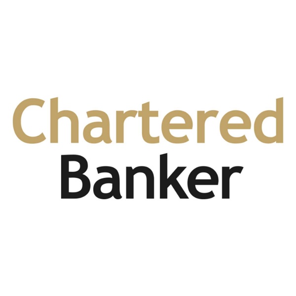 Artwork for Podcast Series hosted by The Chartered Banker Institute