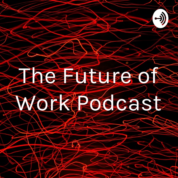 Artwork for The Future of Work Podcast