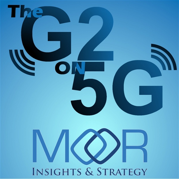Artwork for The G2 on 5G Podcast by Moor Insights & Strategy
