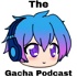 The Gacha Podcast