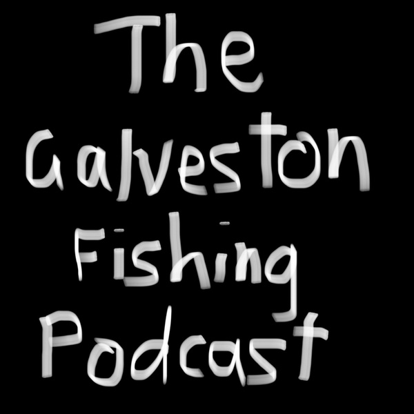 Artwork for The Galveston Fishing Podcast