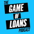 The Game Of Loans Podcast