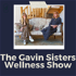 The Gavin Sisters Wellness Show