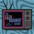The Geek Squared Show