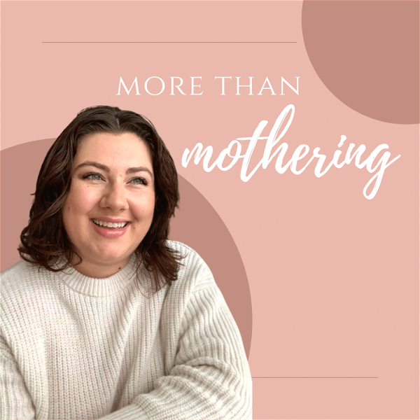 Artwork for More Than Mothering Podcast