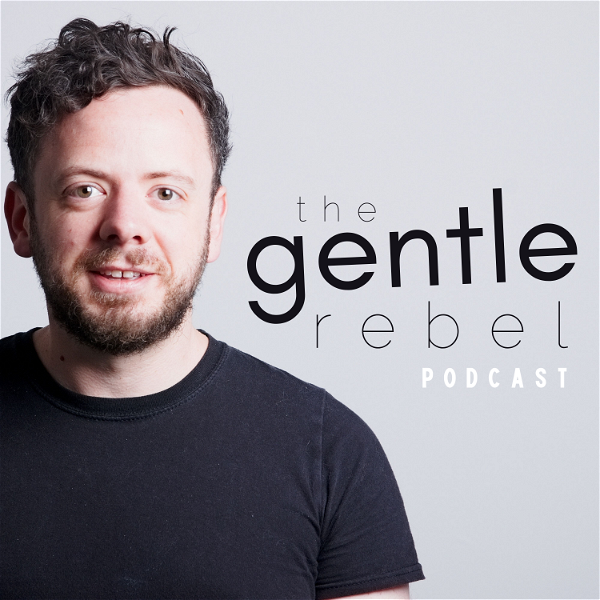 Artwork for The Gentle Rebel Podcast
