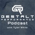 The Gestalt Performance Podcast