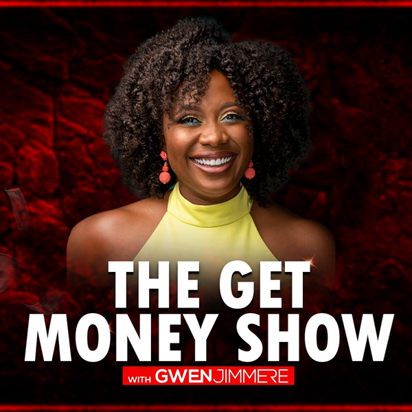 Artwork for The Get Money Show with Gwen Jimmere