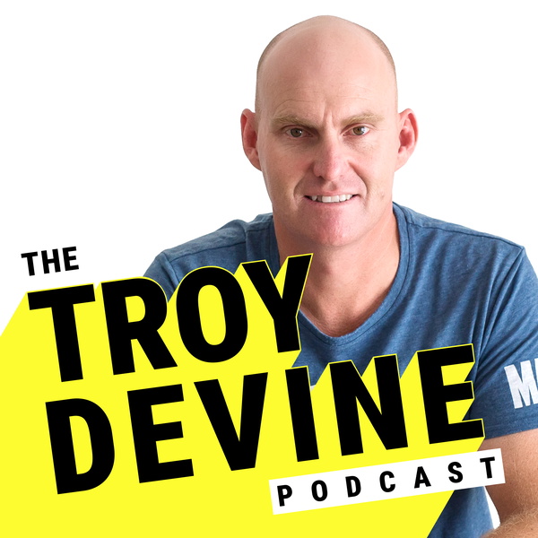Artwork for The TROY DEVINE Podcast