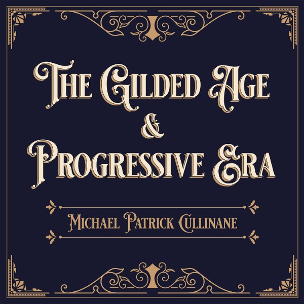 Artwork for The Gilded Age and Progressive Era