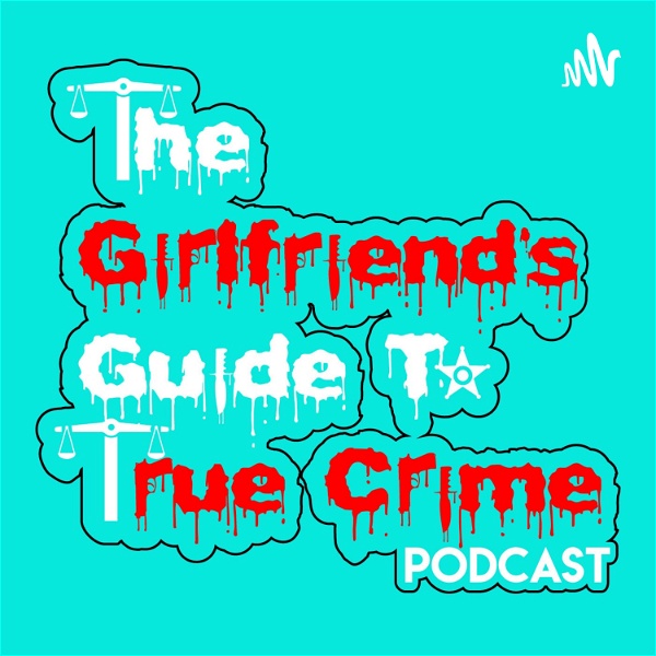 Artwork for The Girlfriend's Guide to True Crime