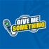 The Give Me SOMETHING Podcast