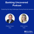 Banking Uncovered Podcast