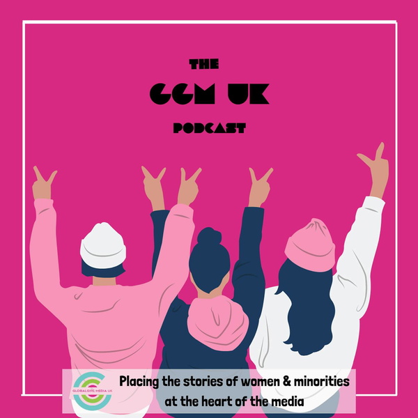 Artwork for The GlobalGirl Media UK Podcast