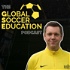 The Global Soccer Education Podcast