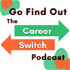 Go Find Out: The Career Switch Podcast