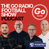 The Go Radio Football Show Podcast