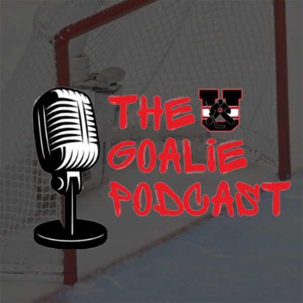 Artwork for The Goalie Podcast: Presented by Stop It Goaltending U