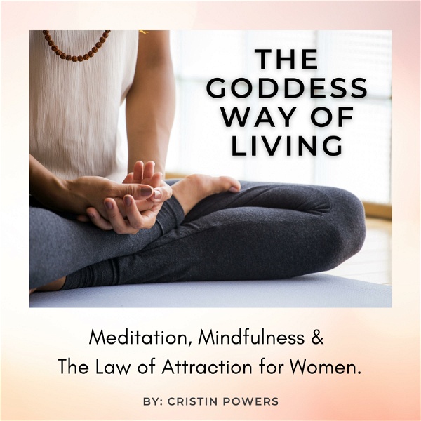 Artwork for The Goddess Way of Living; Meditation, Mindfulness and The Law of Attraction for Women.