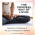 The Goddess Way of Living; Meditation, Mindfulness and The Law of Attraction for Women.