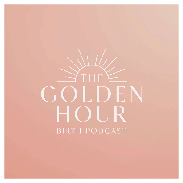Artwork for The Golden Hour Birth Podcast