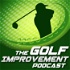 The Golf Improvement Podcast