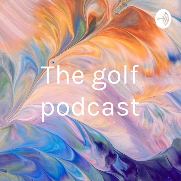 Artwork for The golf podcast