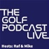 The Golf Podcast | Live