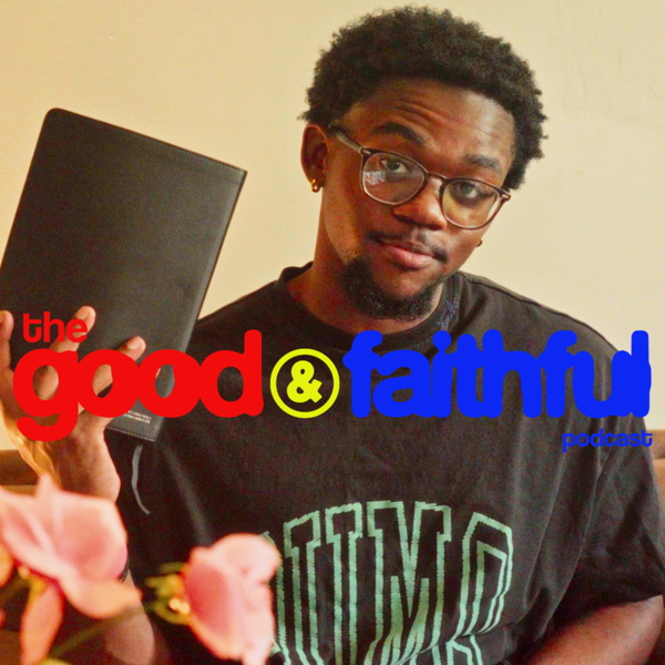 Artwork for The Good and Faithful Podcast