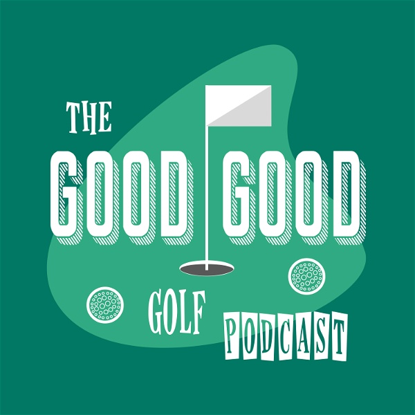 Artwork for The Good-Good Golf Podcast