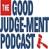 The Good Judge-ment Podcast