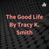 The Good Life By Tracy K. Smith