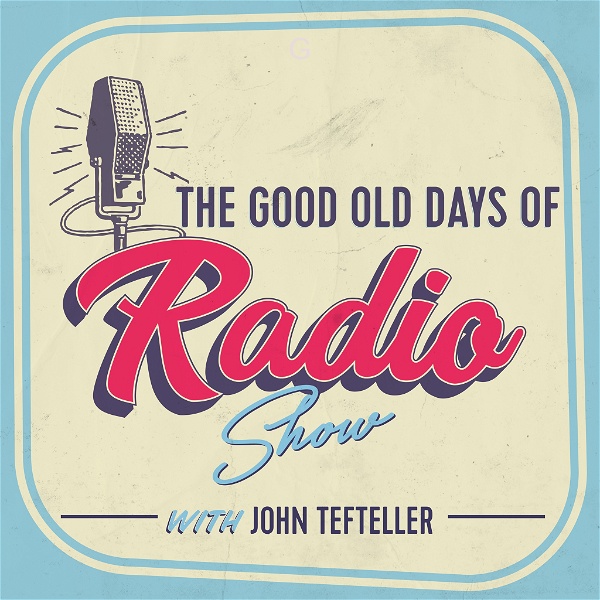 Artwork for The Good Old Days of Radio Show