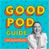 The Good Pod Guide