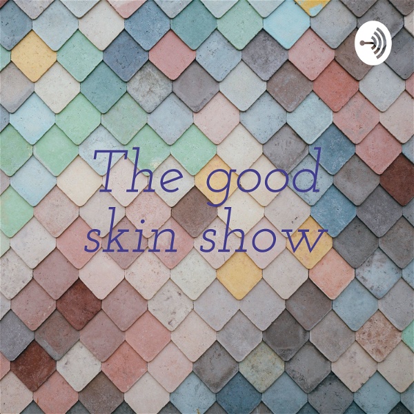 Artwork for The good skin show