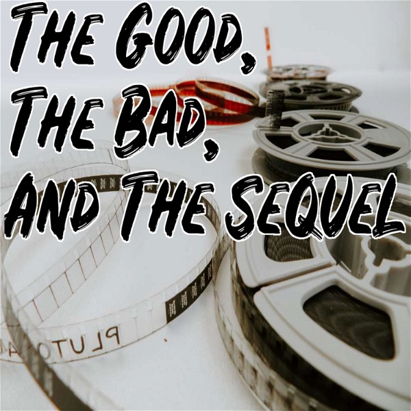 Artwork for The Good, The Bad, and The Sequel