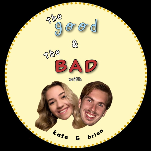 Artwork for The Good And The Bad with Kate & Brian